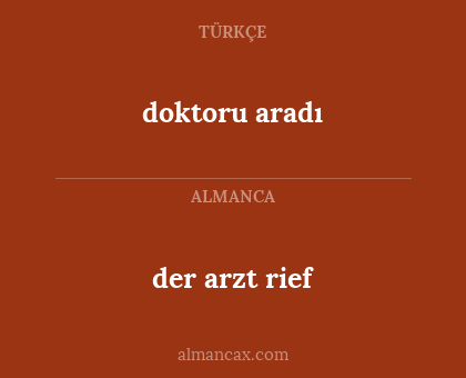 der arzt rief - doktoru aradı