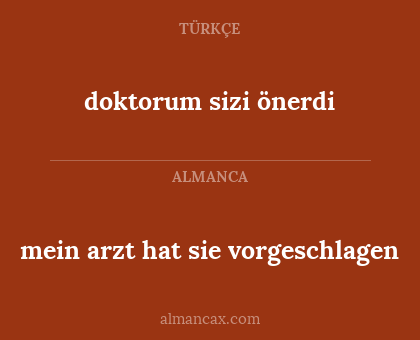 mein arzt hat sie vorgeschlagen - doktorum sizi önerdi
