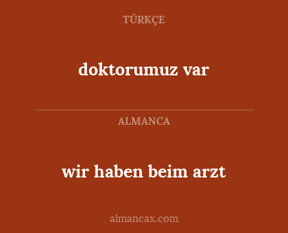 doktorumuz var - wir haben beim arzt