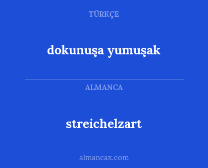 streichelzart - dokunuşa yumuşak