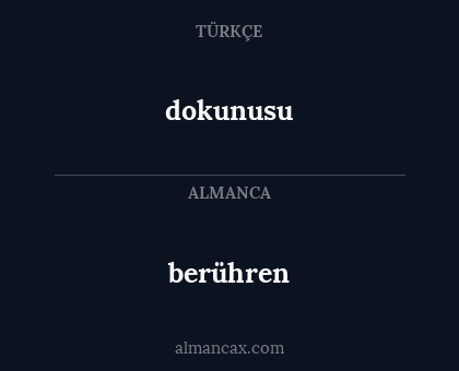 dokunusu - berühren