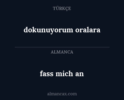 dokunuyorum oralara - fass mich an