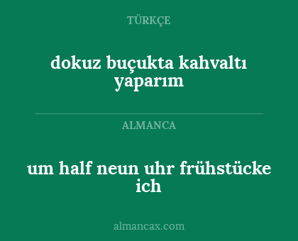 um half neun uhr frühstücke ich - dokuz buçukta kahvaltı yaparım