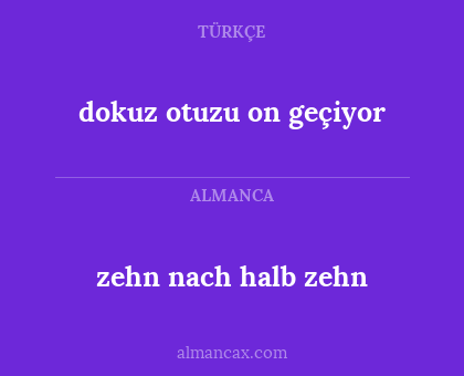 dokuz otuzu on geçiyor - zehn nach halb zehn