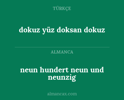 neun hundert neun und neunzig - dokuz yüz doksan dokuz