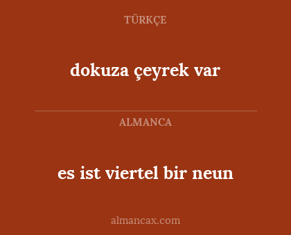 dokuza çeyrek var - es ist viertel bir neun