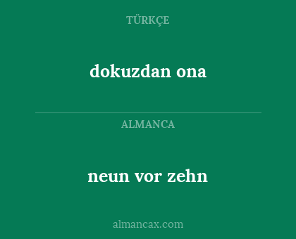 dokuzdan ona - neun vor zehn