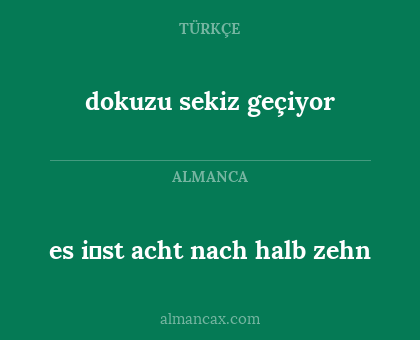 es i̇st acht nach halb zehn - dokuzu sekiz geçiyor