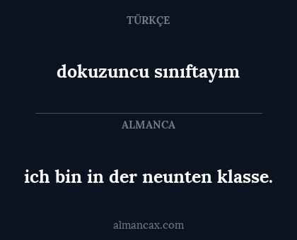 ich bin in der neunten klasse. - dokuzuncu sınıftayım