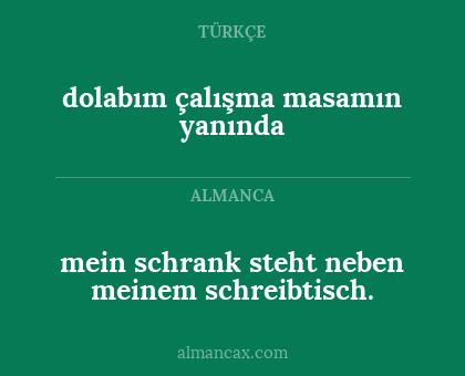 mein schrank steht neben meinem schreibtisch. - dolabım çalışma masamın yanında