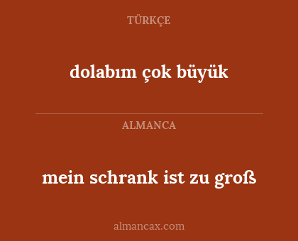 dolabım çok büyük - mein schrank ist zu groß