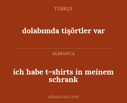 ich habe t-shirts in meinem schrank - dolabımda tişörtler var