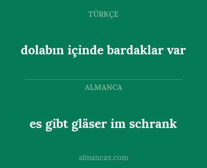 es gibt gläser im schrank - dolabın içinde bardaklar var