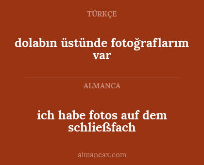 dolabın üstünde fotoğraflarım var - ich habe fotos auf dem schließfach