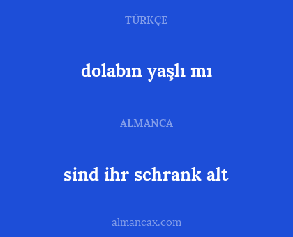 sind ihr schrank alt - dolabın yaşlı mı