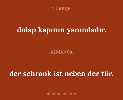 der schrank ist neben der tür. - dolap kapının yanındadır.