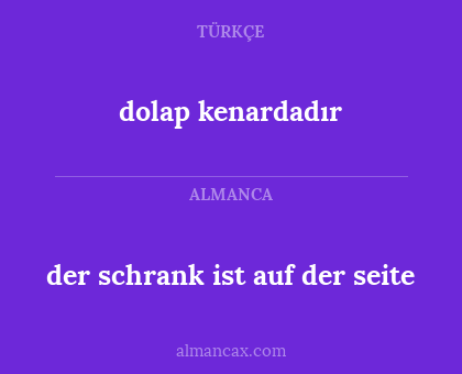 dolap kenardadır - der schrank ist auf der seite