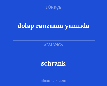 schrank - dolap ranzanın yanında