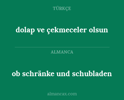 dolap ve çekmeceler olsun - ob schränke und schubladen