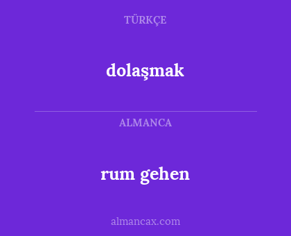 rum gehen - dolaşmak