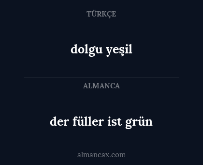 dolgu yeşil - der füller ist grün