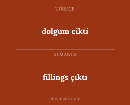fillings çıktı - dolgum cikti