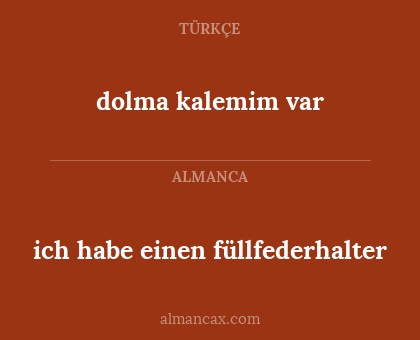 ich habe einen füllfederhalter - dolma kalemim var