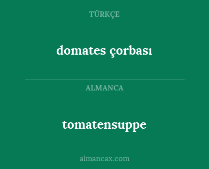 domates çorbası - tomatensuppe