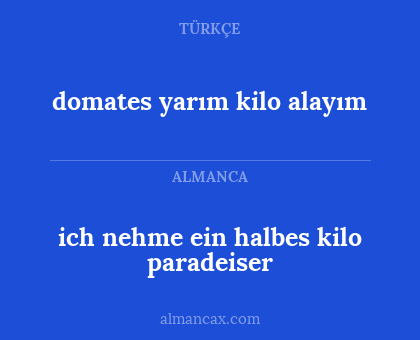 ich nehme ein halbes kilo paradeiser - domates yarım kilo alayım