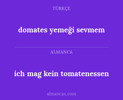 domates yemeği sevmem - ich mag kein tomatenessen