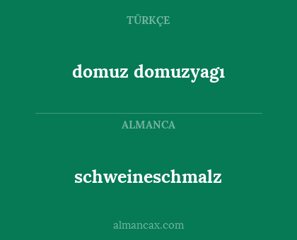 schweineschmalz - domuz domuzyagı