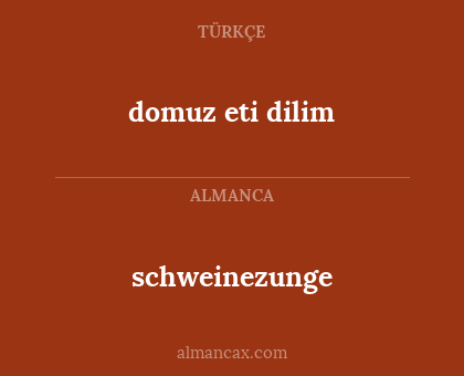schweinezunge - domuz eti dilim
