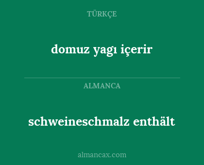 domuz yagı içerir - schweineschmalz enthält