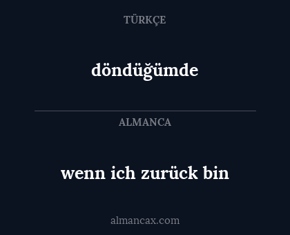 döndüğümde - wenn ich zurück bin