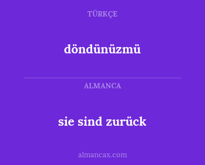 sie sind zurück - döndünüzmü