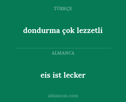 eis ist lecker - dondurma çok lezzetli