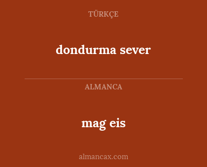 dondurma sever - mag 
 eis