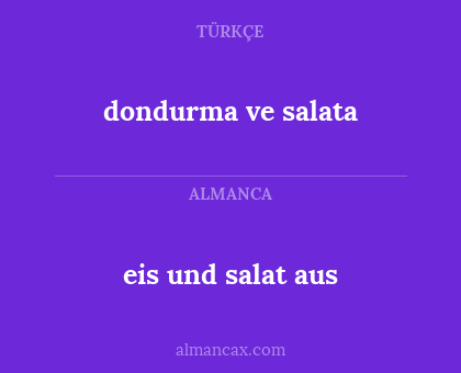 dondurma ve salata - eis und salat aus