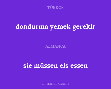 dondurma yemek gerekir - sie müssen eis essen
