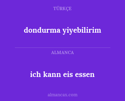 ich kann eis essen - dondurma yiyebilirim