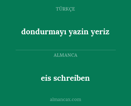 dondurmayı yazin yeriz - eis schreiben