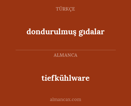tiefkühlware - dondurulmuş gıdalar