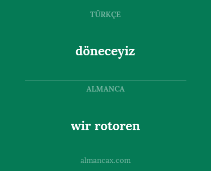 wir rotoren - döneceyiz