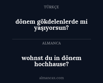 dönem gökdelenlerde mi yaşıyorsun? - wohnst du in dönem hochhause?