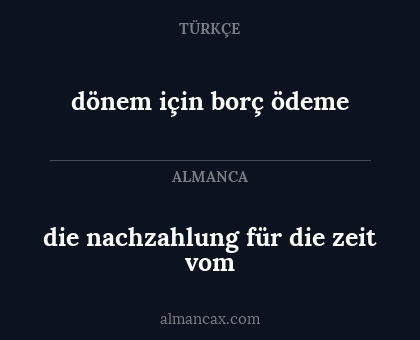 die nachzahlung für die zeit vom - dönem için borç ödeme