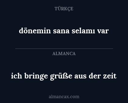 ich bringe grüße aus der zeit - dönemin sana selamı var
