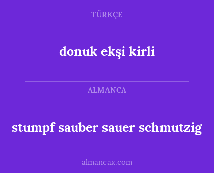 stumpf sauber sauer schmutzig - donuk ekşi kirli