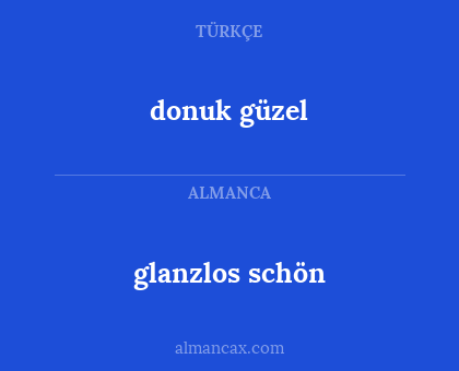 donuk güzel - glanzlos schön