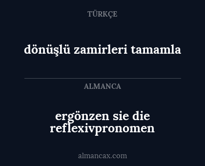 dönüşlü zamirleri tamamla - ergönzen sie die reflexivpronomen