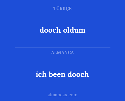 dooch oldum - ich been dooch